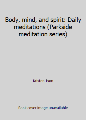 Pre-Owned Body, Mind, and Spirit: Daily Meditations (Hardcover) 0942421299 9780942421293